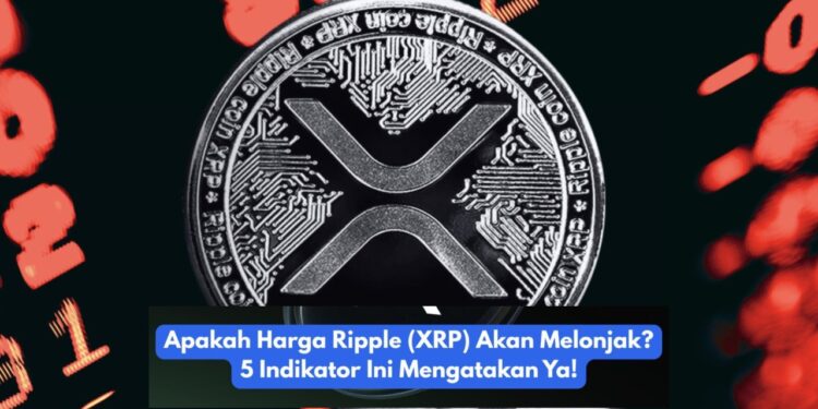 Ripple (XRP) 5 Sinyal Kuat yang Bisa Dorong Harga Naik
