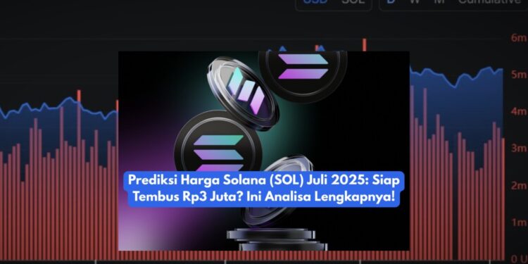 Solana (SOL) Juli 2025 Potensi Tembus Rp3 Juta