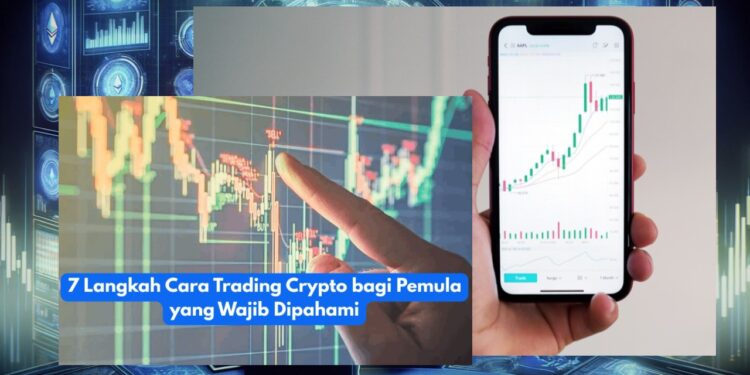 Cara Trading Crypto untuk Pemula 7 Langkah Mudah dan Aman