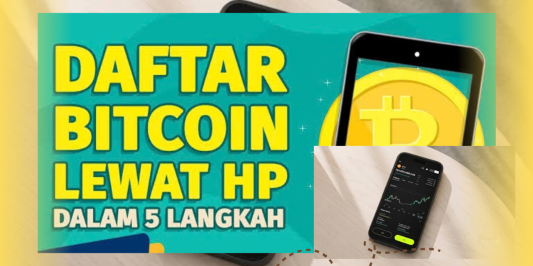 Cara Daftar Bitcoin 2026 Lewat HP dengan Aman